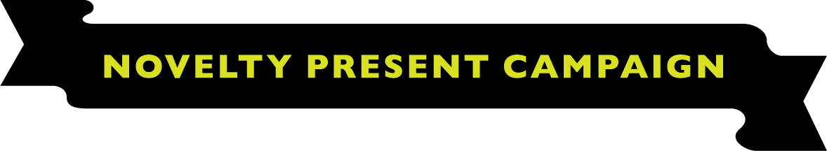 NOVELTY PRESENT CAMPAIGN